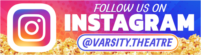 Follow us on Instagram - Varsity Theatre